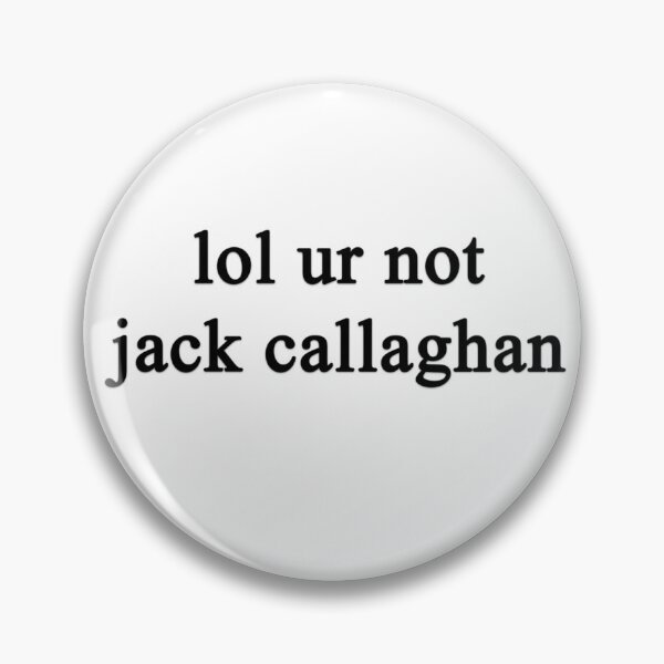 Item preview, Lol ur not Jack Callaghan {FULL} designed and sold by fandomss.