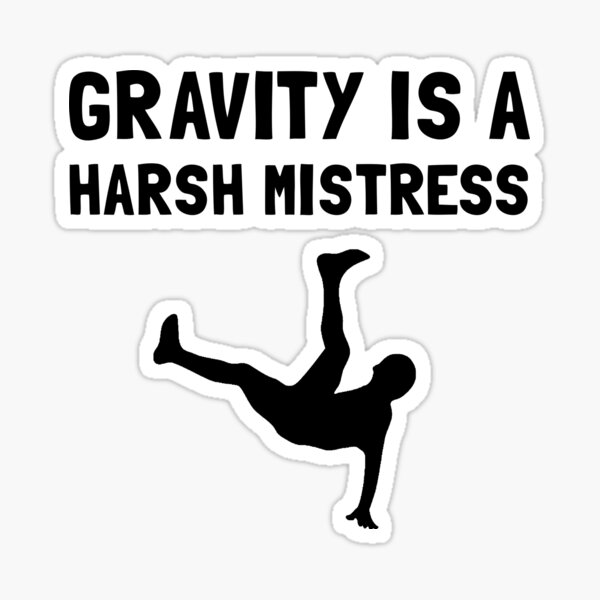 Gravity Harsh Mistress Sticker