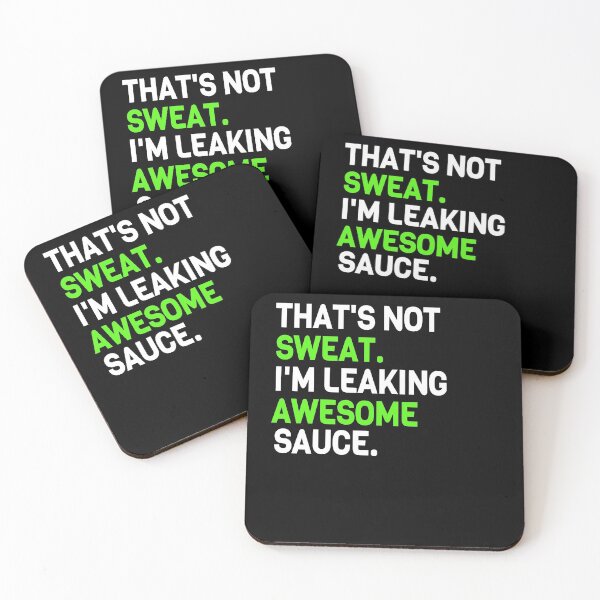 Item preview, That's Not Sweat I'm Leaking Awesome Sauce designed and sold by mountkar.