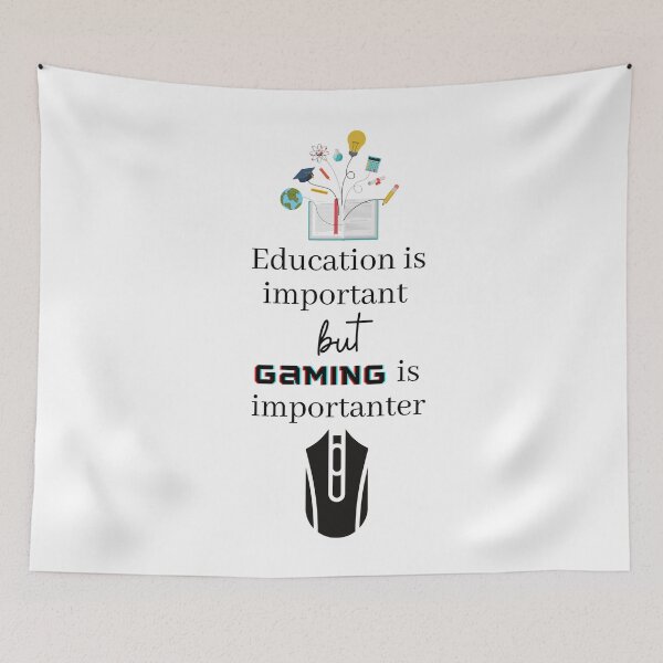 Item preview, Education is important but gaming is importanter designed and sold by ExploreStore.
