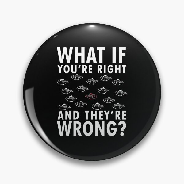 Item preview,  What if you're right and they're wrong fargo designed and sold by AmalGr.