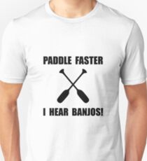 Paddle Faster Hear Banjos Unisex T-Shirt