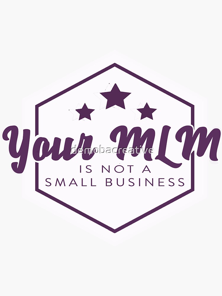 Your MLM Is Not A Small Business by demobacreative