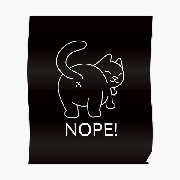 Nope! Kitty Cat Caught Butt Poster