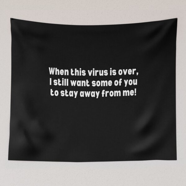 Item preview, When This Virus Is Over, I Still Want Some Of You To Stay Away From Me! designed and sold by IntegrityDesign.