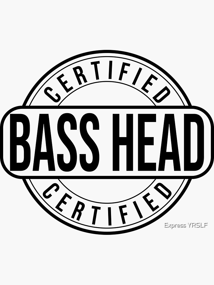 "Certified Bass Head" Sticker for Sale by Express YRSLF Redbubble