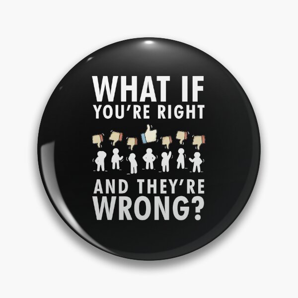 Item preview, What if you're right and they're wrong fargo designed and sold by AmalGr.