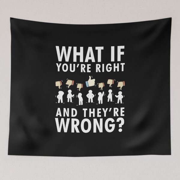 Item preview, What if you're right and they're wrong fargo designed and sold by AmalGr.