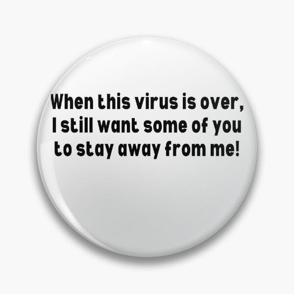 Item preview, When This Virus Is Over, I Still Want Some Of You To Stay Away From Me! designed and sold by IntegrityDesign.