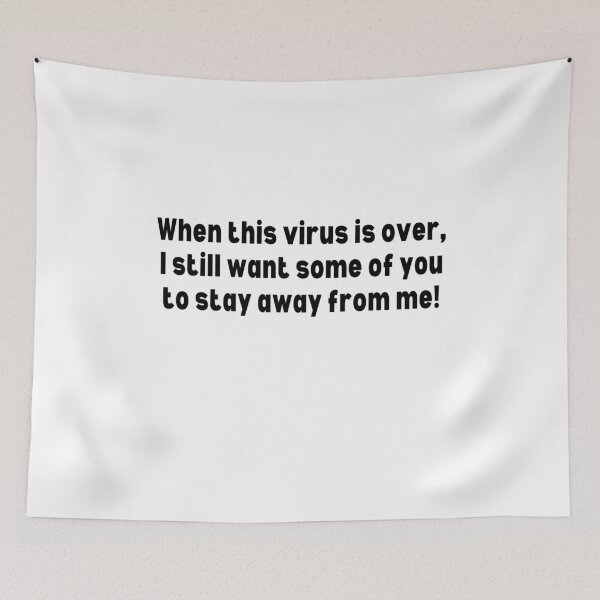 Item preview, When This Virus Is Over, I Still Want Some Of You To Stay Away From Me! designed and sold by IntegrityDesign.