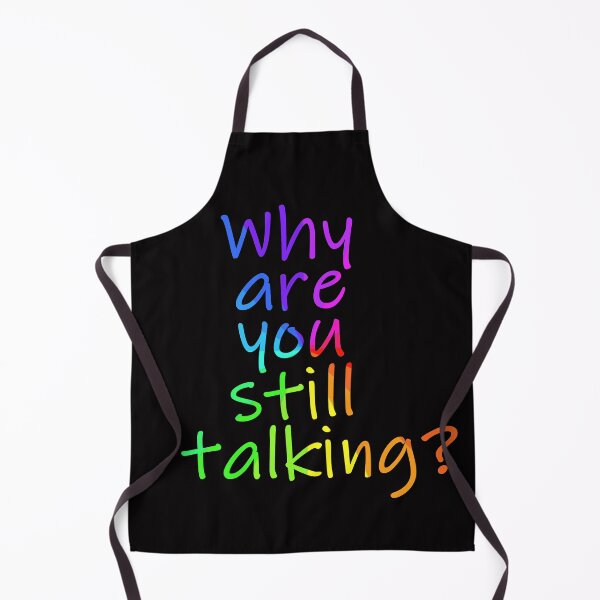 Item preview, Why are you still talking sarcastic sign designed and sold by Timeforplay.