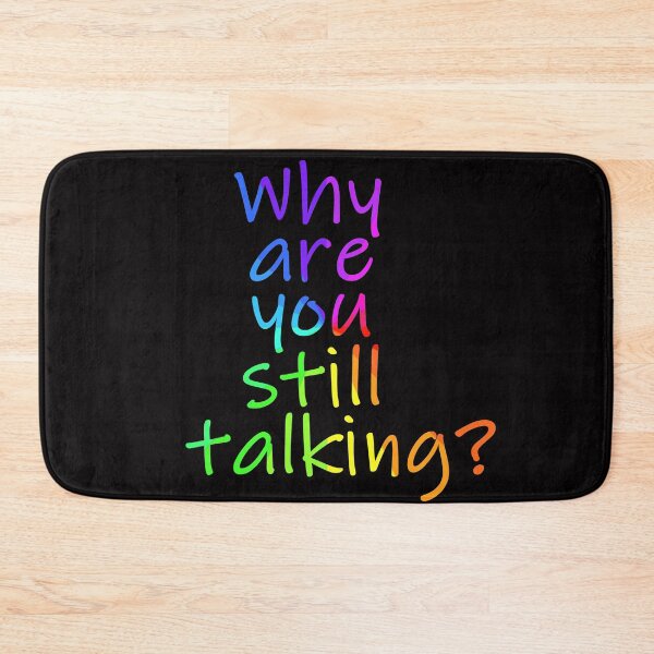 Item preview, Why are you still talking sarcastic sign designed and sold by Timeforplay.