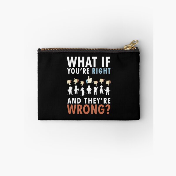 Item preview, What if you're right and they're wrong fargo designed and sold by AmalGr.