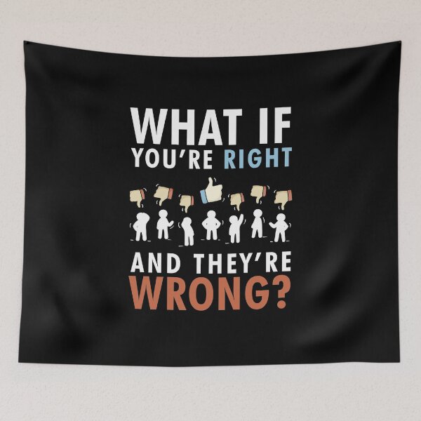 Item preview, What if you're right and they're wrong fargo designed and sold by AmalGr.