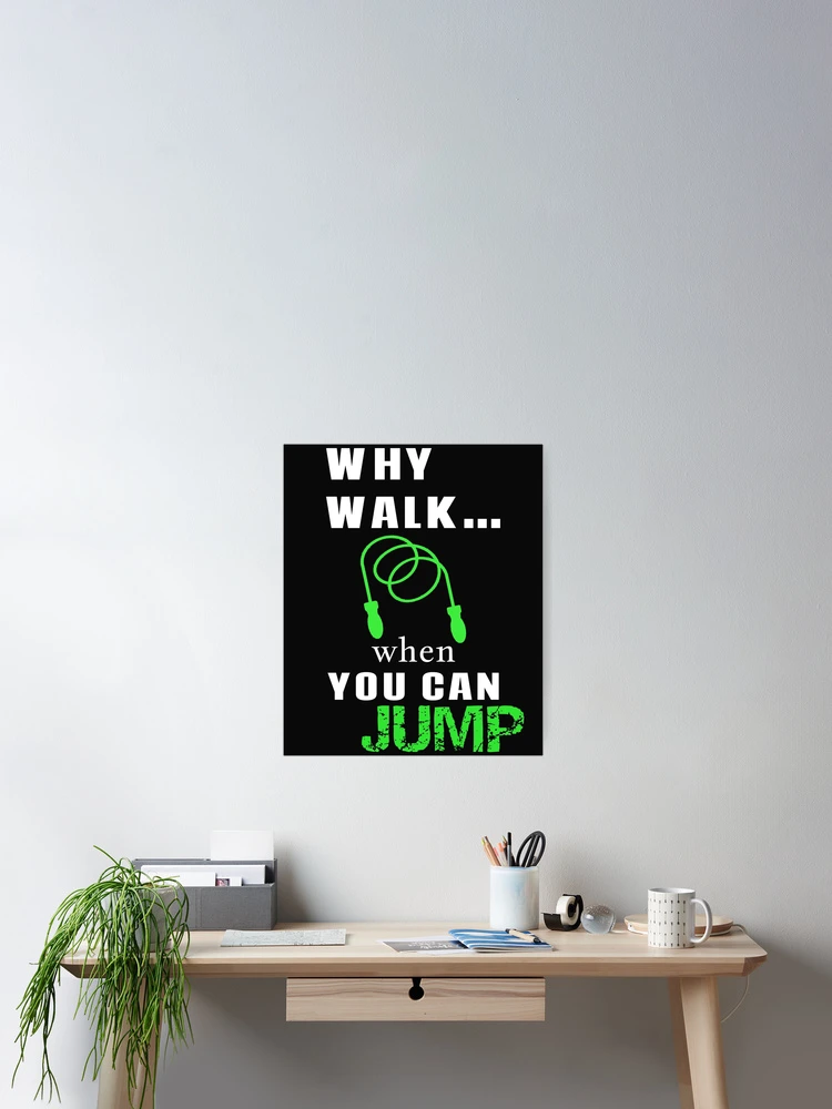 Thumbnail 2 of 3, Poster, Why Walk When You Can Jump-Rope Jumping designed and sold by SharpThreadZ.