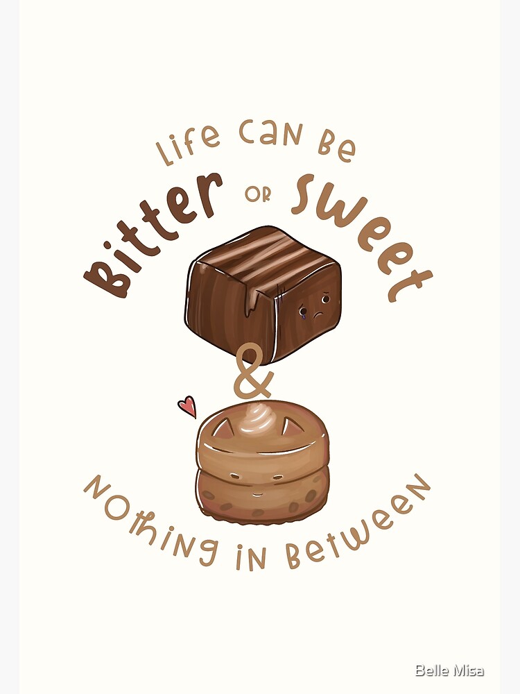 Life Can Be Bitter Or Sweet Nothing In Between Greeting Card For Sale By Bellemisa Redbubble