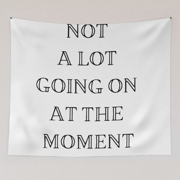 Item preview, Not A Lot Going On At The Moment designed and sold by fahrurrozzi.