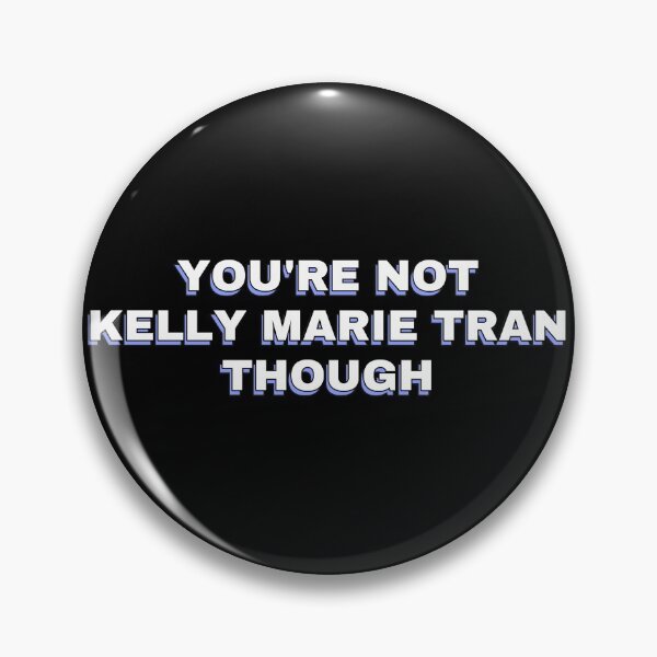 Item preview, You're not Kelly Marie Tran designed and sold by NabooSunset.