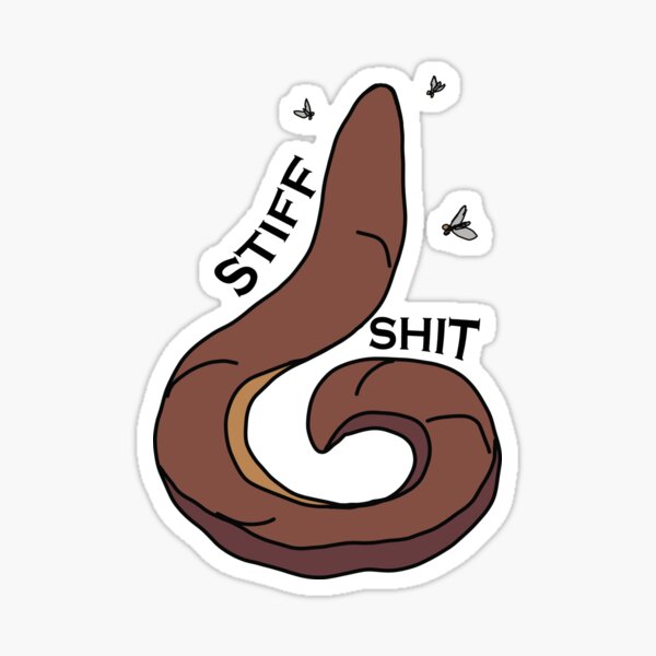 Stiff Shit Sticker