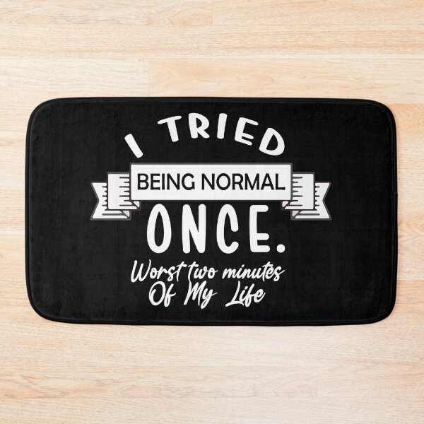 Item preview, I Tried Being Normal Once. Worst Two Minutes Of My Life Black And White Design Gift For Friends designed and sold by Artysneak.