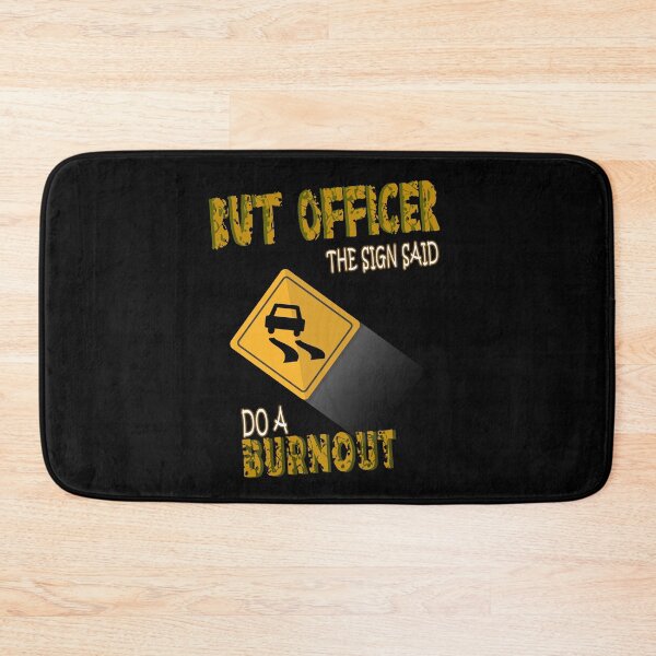 Item preview, But Officcer The Sign Said Do a Burnout designed and sold by Bouchfashions.