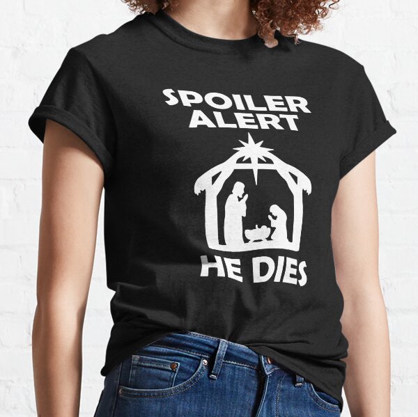 Christmas Spoiler Alert - Funny Christmas, Easter Meme Classic T-Shirt