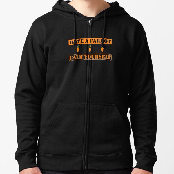 Have a Carrot Calm Yourself Zipped Hoodie