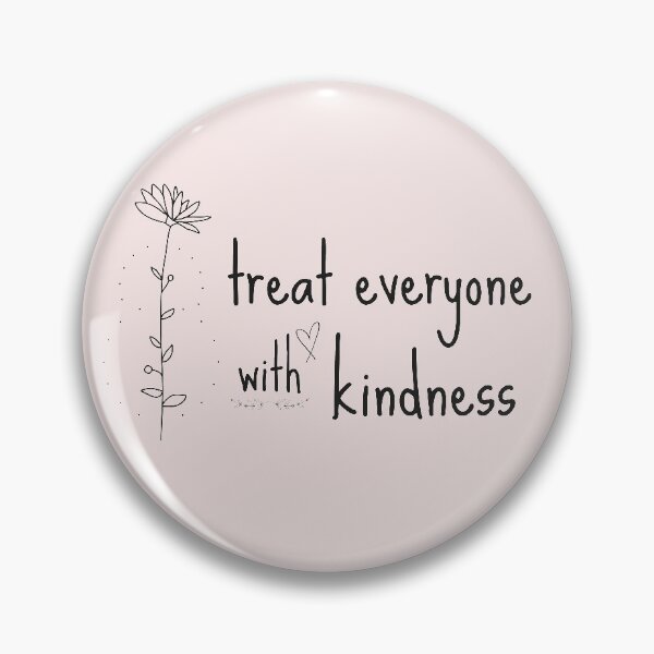 Item preview, treat everyone with kidness,  designed and sold by Enamy-DaD.