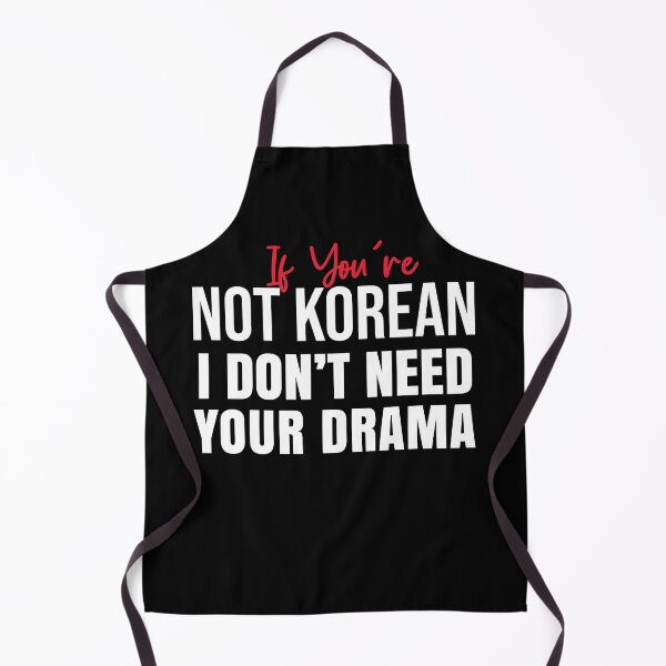 Item preview, If You’re Not Korean I Don’t Need Your Drama designed and sold by LordArt.