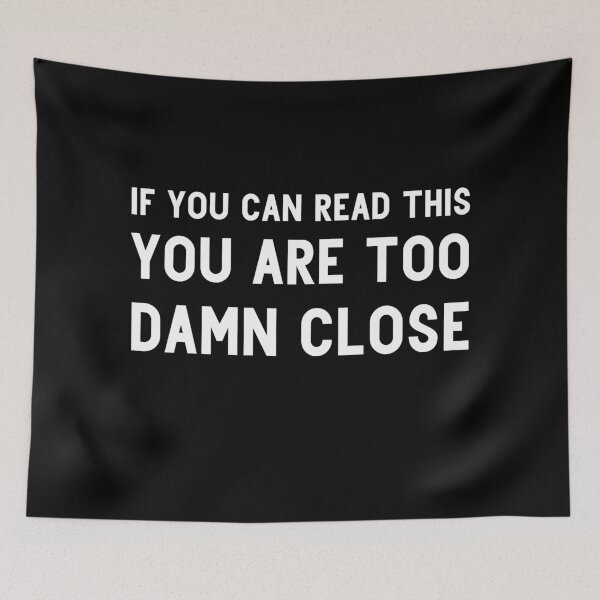 Item preview, If You Can Read This You Are Too Damn Close designed and sold by AmazingViews.