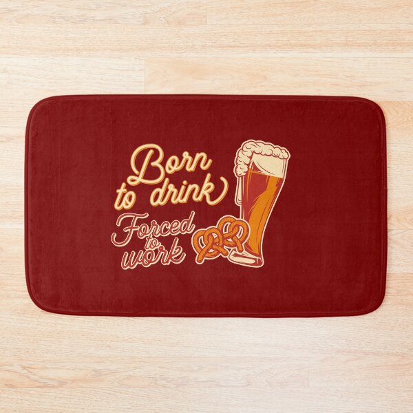 Item preview, Born to drink forced to work. designed and sold by volshirts.