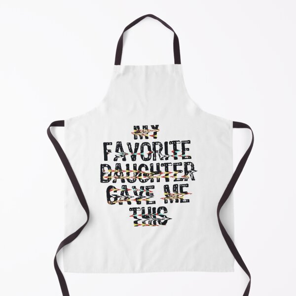 Item preview, My Favorite Daughter Gave Me This designed and sold by Thevulcano.