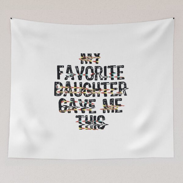 Item preview, My Favorite Daughter Gave Me This designed and sold by Thevulcano.