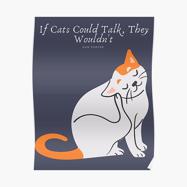 If Cats Could Talk, They Wouldn't - Funny Quotes About Cats Design. Tabby Cat Wisdom Design Poster