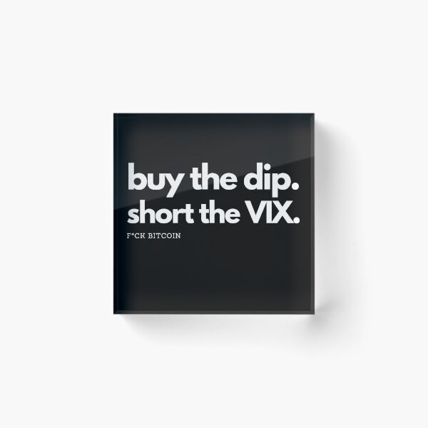 Item preview, buy the dip. short the VIX. F*CK BITCOIN designed and sold by S4PPHIRE-DES1GN.