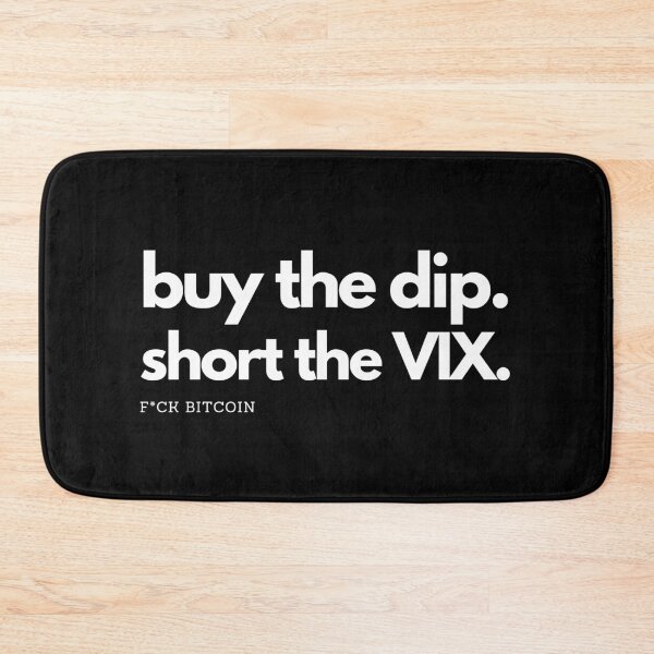 Item preview, buy the dip. short the VIX. F*CK BITCOIN designed and sold by S4PPHIRE-DES1GN.