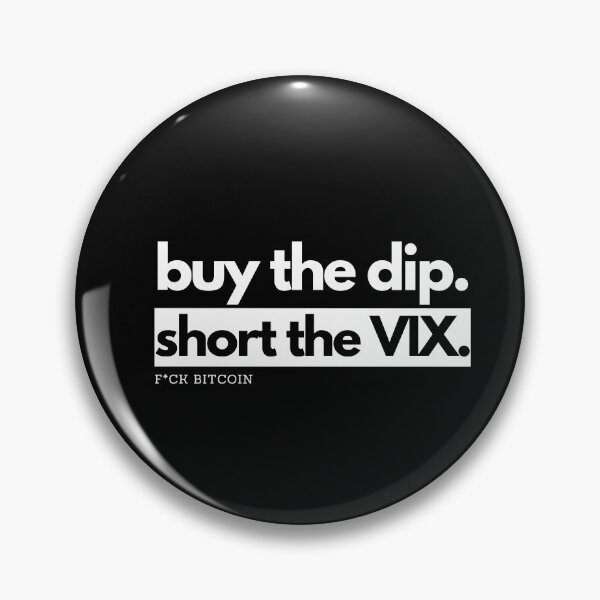 Item preview, buy the dip. short the VIX. F*CK BITCOIN designed and sold by S4PPHIRE-DES1GN.