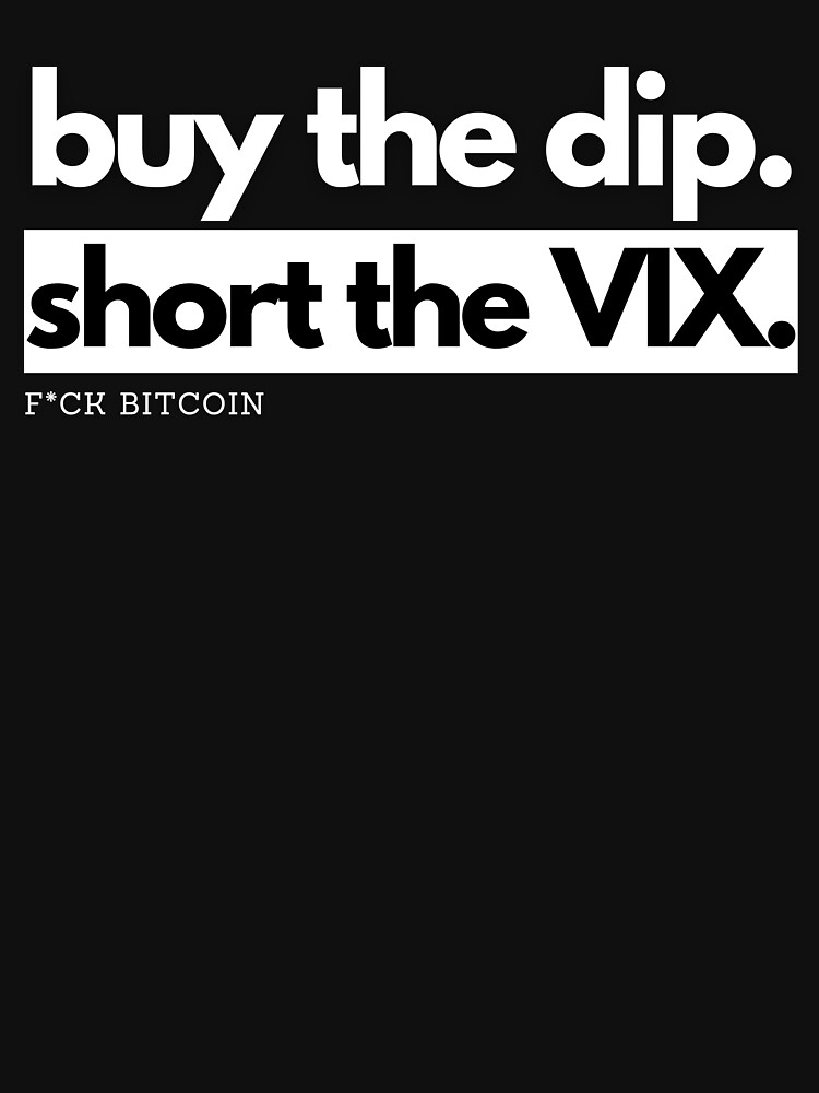 buy the dip short the vix long bitcoin