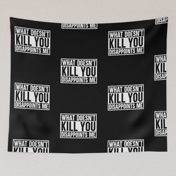 Item preview, What Doesnt Kill You Disappoints Me designed and sold by amilli.