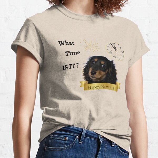 New Yr What Time is it Live Dachsie Classic T-Shirt