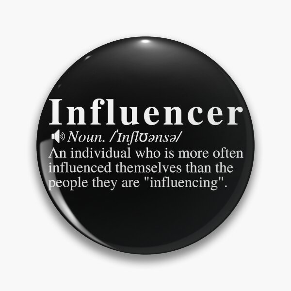 Item preview, Funny Influencer Definition: An individual who is more often influenced themselves than the people they are "influencing".  designed and sold by mind-illusions.