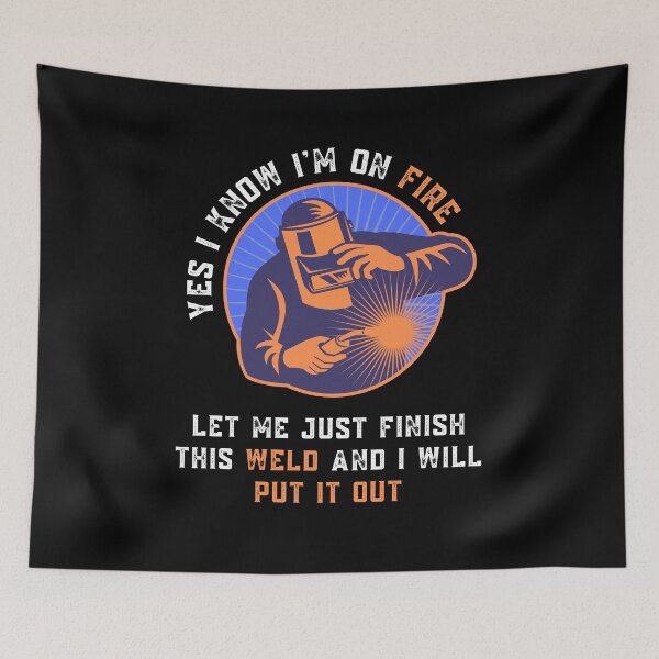 Item preview, Yes I kknow I am On Fire Welder Quote designed and sold by Sutra-Lotus-Co.