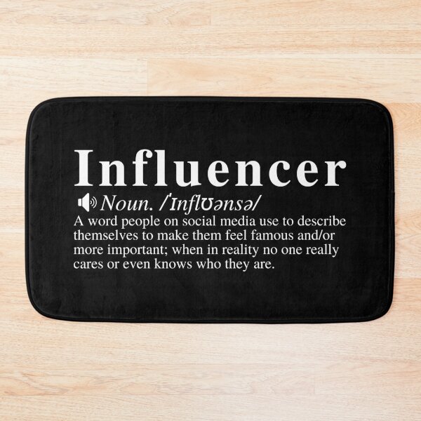 Item preview, Funny Influencer Definition: A word people on social media use to describe themselves to make them feel famous and/or more important; when in reality no one really cares or even knows who they are.  designed and sold by mind-illusions.