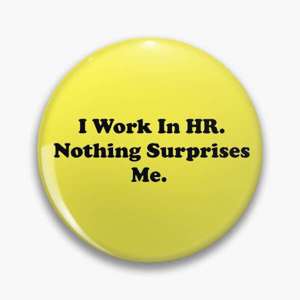 Item preview, I Work In HR. Nothing Surprises Me. designed and sold by ThingsByJoy.