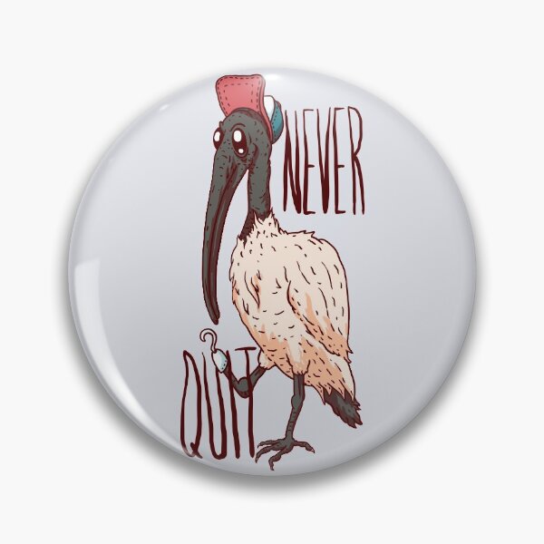 Item preview, Never Quit - Bin Chicken | Aussie Trash Bird | White Ibis | Tip Turkey | Sandwich snatcher | Picnic Pirate | Straya | Snack Thief | Bin Juice is Delicious MEME designed and sold by Any Color Designs.