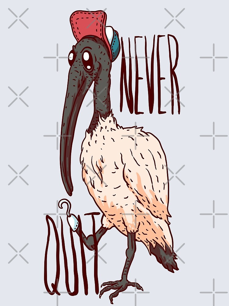 "Never Quit Bin Chicken Aussie Trash Bird White Ibis Tip Turkey