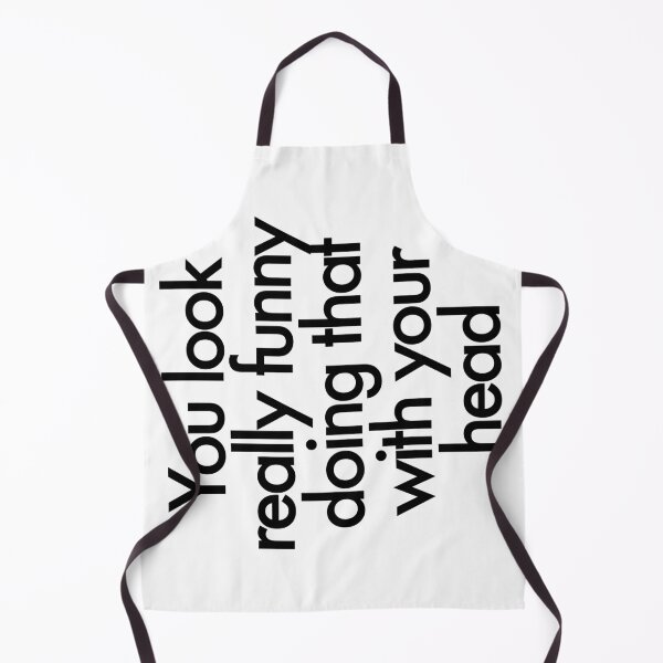 Item preview, You Look Really Funny Doing That with Your Head designed and sold by Profashionall.