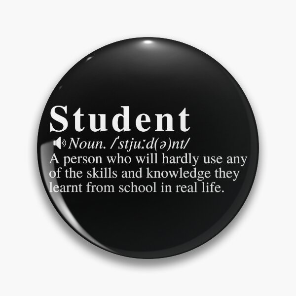 Item preview, Funny Student Definition: A person who will hardly use any of the skills and knowledge they learnt from school in real life.    designed and sold by mind-illusions.