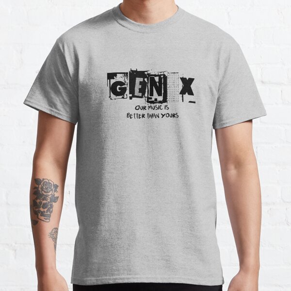 Generation X Our Music Is Better Than Yours Classic T-Shirt