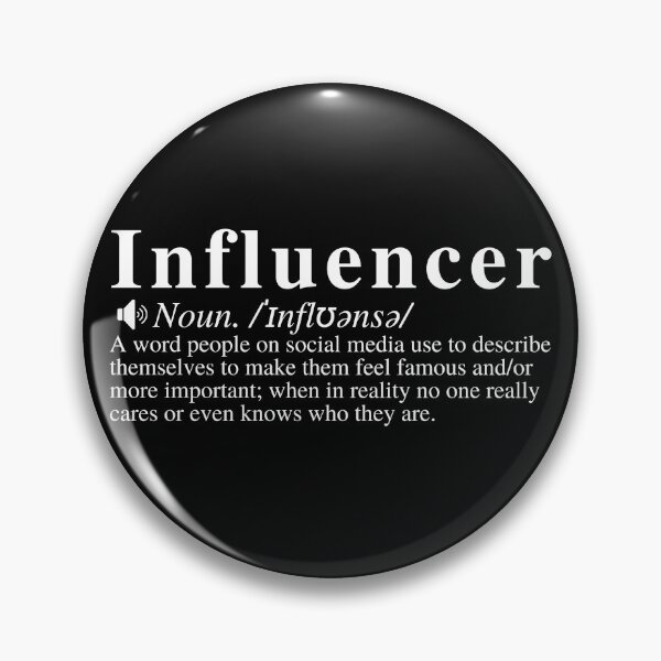 Item preview, Funny Influencer Definition: A word people on social media use to describe themselves to make them feel famous and/or more important; when in reality no one really cares or even knows who they are.  designed and sold by mind-illusions.